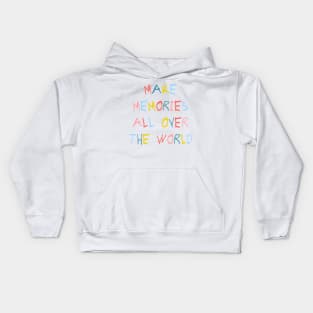 Make memories all over the world Kids Hoodie